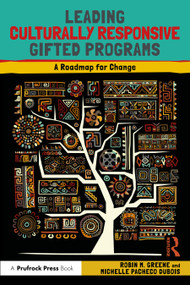 Leading Culturally Responsive Gifted Programs (A Roadmap for Change) by Robin M. Greene, Michelle Pacheco DuBois, 9781032274690
