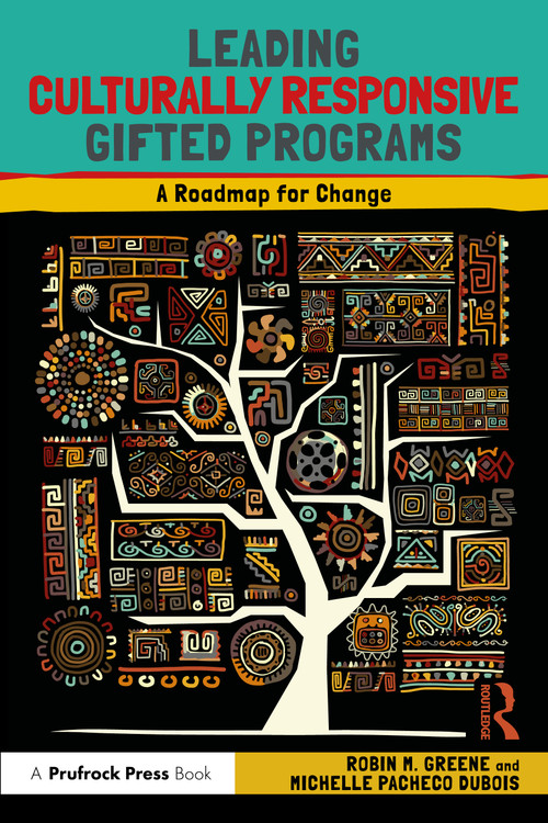 Leading Culturally Responsive Gifted Programs (A Roadmap for Change) by Robin M. Greene, Michelle Pacheco DuBois, 9781032274690