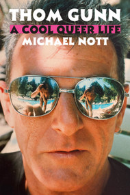 Thom Gunn (A Cool Queer Life) by Michael Nott, 9780374279202