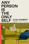 Any Person Is the Only Self (Essays) by Elisa Gabbert, 9780374605896