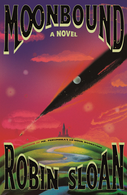 Moonbound (A Novel) by Robin Sloan, 9780374610609
