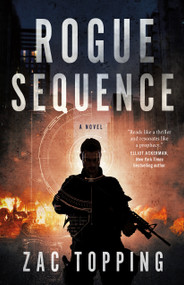 Rogue Sequence (A Novel) by Zac Topping, 9781250322432