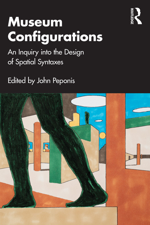 Museum Configurations (An Inquiry Into The Design Of Spatial Syntaxes) by John Peponis, 9781032486352