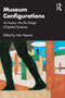 Museum Configurations (An Inquiry Into The Design Of Spatial Syntaxes) by John Peponis, 9781032486352