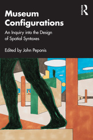 Museum Configurations (An Inquiry Into The Design Of Spatial Syntaxes) by John Peponis, 9781032486352