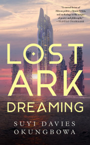 Lost Ark Dreaming by Suyi Davies Okungbowa, 9781250890757