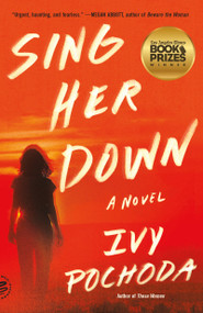 Sing Her Down (A Novel) - 9781250335791 by Ivy Pochoda, 9781250335791