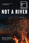 Not a River (A Novel) by Selva Almada, 9781644452851