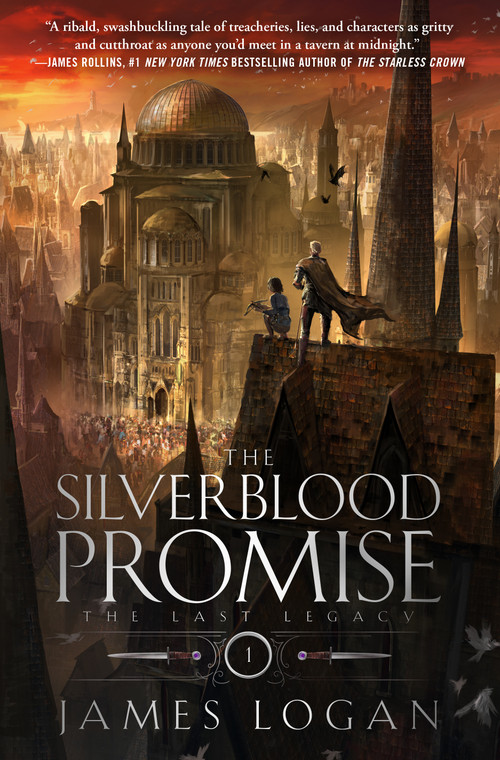 The Silverblood Promise (The Last Legacy, Book 1) by James Logan, 9781250345806
