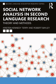 Social Network Analysis in Second Language Research (Theory and Methods) by Kristen Kennedy Terry, Robert Bayley, 9781032005027