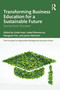 Transforming Business Education for a Sustainable Future (Stories from Pioneers) - 9781032591162 by Linda Irwin, Isabel Rimanoczy, Morgane Fritz, James Weichert, 9781032591162