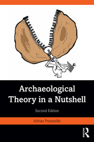 Archaeological Theory in a Nutshell by Adrian Praetzellis, 9781032252933