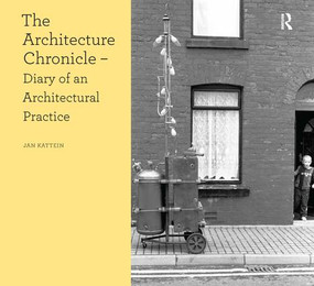 The Architecture Chronicle (Diary of an Architectural Practice) by Jan Kattein, 9781409451860