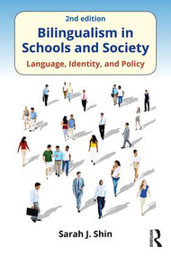 Bilingualism in Schools and Society (Language, Identity, and Policy, Second Edition) - 9781138691292 by Sarah J. Shin, 9781138691292