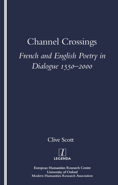 Channel Crossings (French and English Poetry in Dialogue 1550-2000) by Clive Scott, 9781900755542
