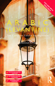 Colloquial Arabic (Levantine) (The Complete Course for Beginners) - 9780415726856 by Mohammad Al-Masri, 9780415726856