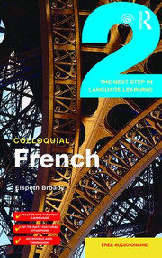 Colloquial French 2 (The Next step in Language Learning) by Elspeth Broady, 9781138950122