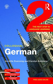Colloquial German 2 (The Next Step in Language Learning) by Annette Duensing, Carolyn Batstone, 9781138958326