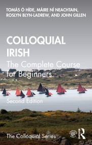 Colloquial Irish (The Complete Course for Beginners) by Tomás Ó hÍde, Máire Ní Neachtain, Roslyn Blyn-LaDrew, John Gillen, 9781032077376