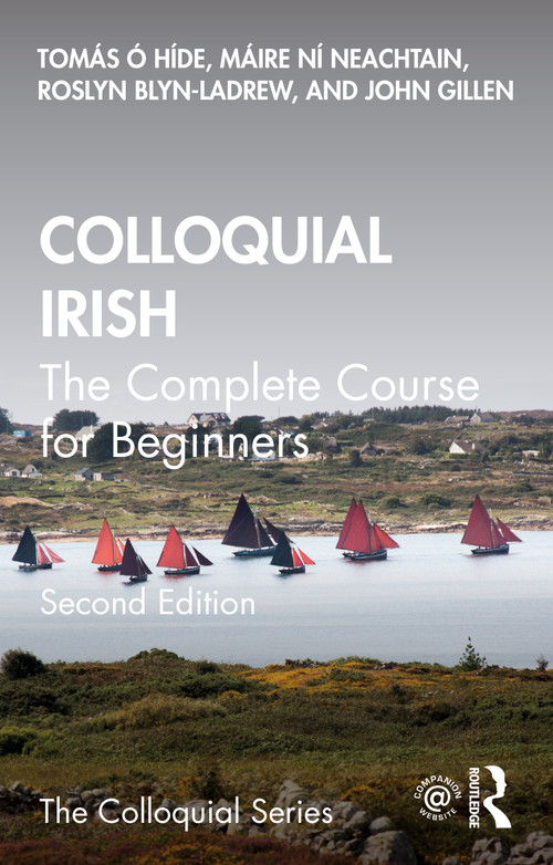 Colloquial Irish (The Complete Course for Beginners) by Tomás Ó hÍde, Máire Ní Neachtain, Roslyn Blyn-LaDrew, John Gillen, 9781032077376