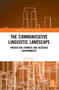 The Communicative Linguistic Landscape (Production Formats and Designed Environments) - 9780367701031 by Lionel Wee, 9780367701031