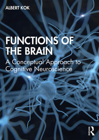 Functions of the Brain (A Conceptual Approach to Cognitive Neuroscience) - 9781138323834 by Albert Kok, 9781138323834