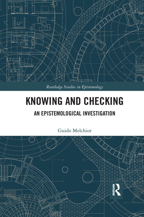 Knowing and Checking (An Epistemological Investigation) - 9781032178172 by Guido Melchior, 9781032178172