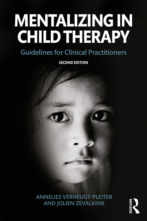 Mentalizing in Child Therapy (Guidelines for Clinical Practitioners) by Annelies Verheugt-Pleiter, Jolien Zevalkink, 9780367445003