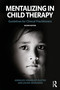 Mentalizing in Child Therapy (Guidelines for Clinical Practitioners) by Annelies Verheugt-Pleiter, Jolien Zevalkink, 9780367445003