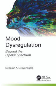 Mood Dysregulation (Beyond the Bipolar Spectrum) - 9781774912447 by Deborah A. Deliyannides, 9781774912447