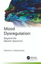 Mood Dysregulation (Beyond the Bipolar Spectrum) - 9781774912447 by Deborah A. Deliyannides, 9781774912447