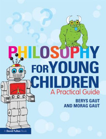Philosophy for Young Children (A Practical Guide) by Berys Gaut, Morag Gaut, 9780415619745