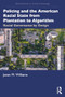 Policing and the American Racial State from Plantation to Algorithm (Racial Governance by Design) by Jason M. Williams, 9781138191785