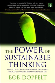 The Power of Sustainable Thinking (How to Create a Positive Future for the Climate, the Planet, Your Organization and Your Life) - 9781849710794 by Bob Doppelt, 9781849710794
