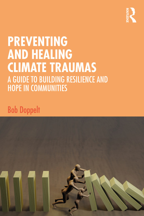 Preventing and Healing Climate Traumas (A Guide to Building Resilience and Hope in Communities) - 9781032200200 by Bob Doppelt, 9781032200200