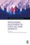 Responsible Investment in Fixed Income Markets by Joshua Kendall, Rory Sullivan, 9781032350103