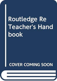 The Routledge RE Teacher's Handbook by Bob Bowie, Lynn Revell, 9780415404730