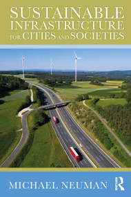 Sustainable Infrastructure for Cities and Societies by Michael Neuman, 9780367340247