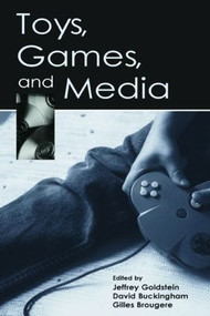 Toys, Games, and Media - 9780805858297 by Jeffrey Goldstein, David Buckingham, Gilles Brougere, 9780805858297