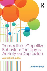 Transcultural Cognitive Behaviour Therapy for Anxiety and Depression (A Practical Guide) - 9781138890480 by Andrew Beck, 9781138890480