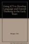 Using ICT to Develop Language and Extend Thinking in the Early Years - 9780415500678 by Alex Morgan, Maria Kyriacou, John Siraj-Blatchford, 9780415500678