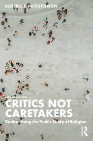 Critics Not Caretakers (Redescribing the Public Study of Religion) - 9781032467924 by Russell T. McCutcheon, 9781032467924