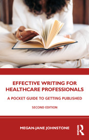 Effective Writing for Healthcare Professionals (A Pocket Guide to Getting Published) - 9781032537023 by Megan-Jane Johnstone, 9781032537023