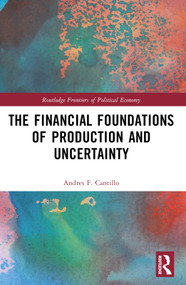 The Financial Foundations of Production and Uncertainty by Andres F. Cantillo, 9781032262017
