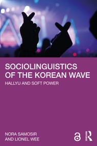 Sociolinguistics of the Korean Wave (Hallyu and Soft Power) - 9781032460468 by Nora Samosir, Lionel Wee, 9781032460468