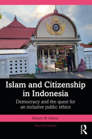 Islam and Citizenship in Indonesia (Democracy and the Quest for an Inclusive Public Ethics) - 9781032629131 by Robert W. Hefner, 9781032629131