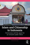 Islam and Citizenship in Indonesia (Democracy and the Quest for an Inclusive Public Ethics) - 9781032629131 by Robert W. Hefner, 9781032629131
