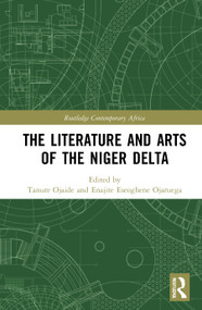 The Literature and Arts of the Niger Delta - 9780367682880 by Tanure Ojaide, Enajite Eseoghene Ojaruega, 9780367682880