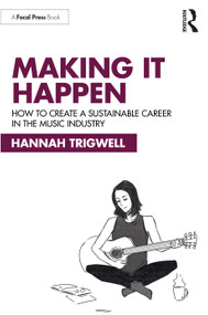 Making It Happen (How to Create a Sustainable Career in the Music Industry) - 9781032155883 by Hannah Trigwell, 9781032155883