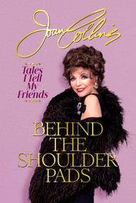 Behind the Shoulder Pads (Tales I Tell My Friends) by Joan Collins, 9798888451625